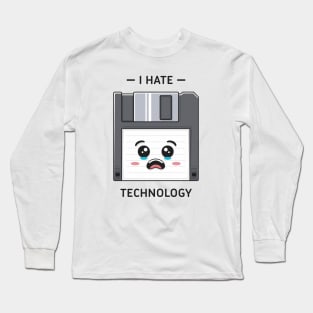 I Hate Technology Long Sleeve T-Shirt